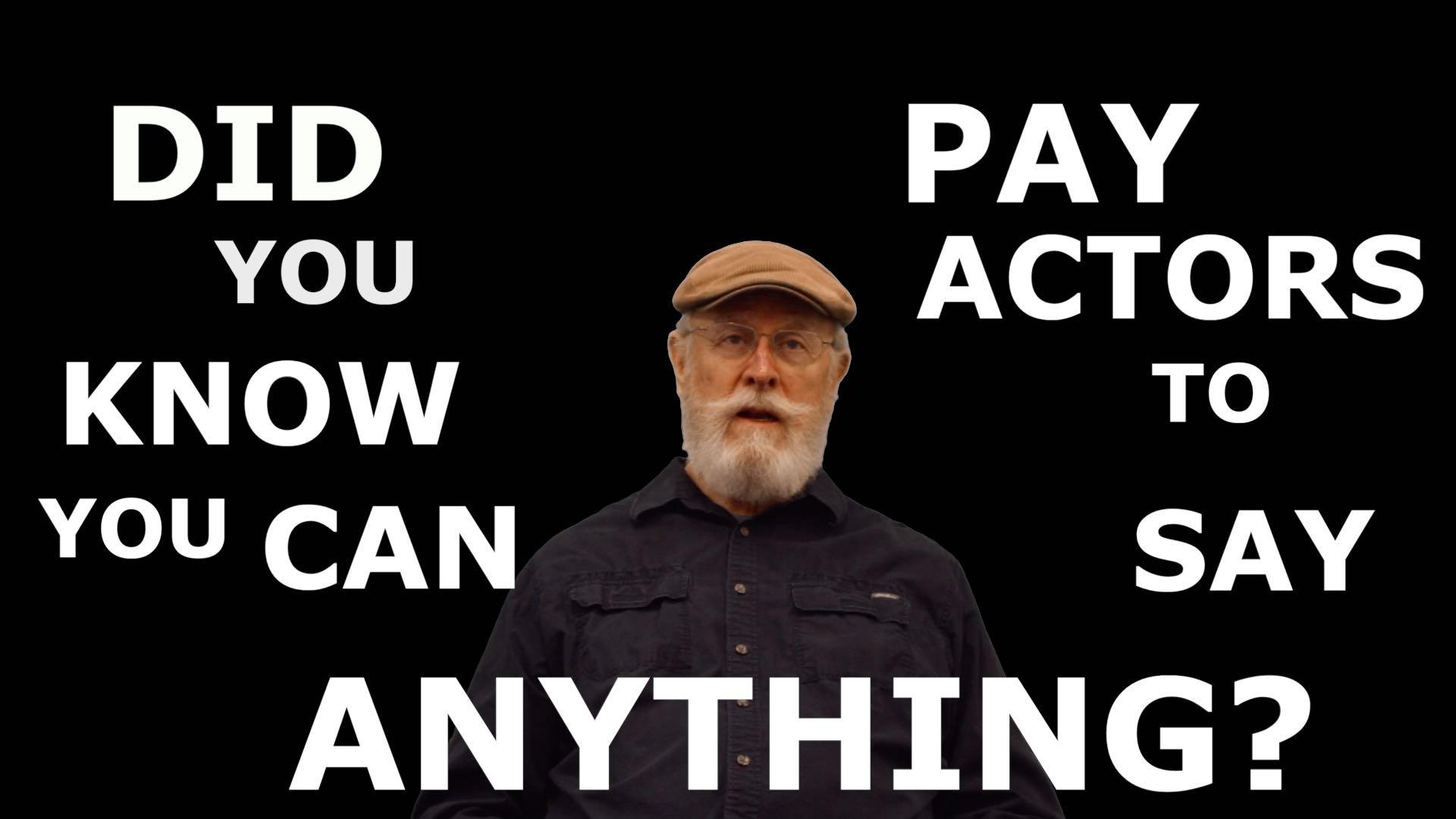 Did You Know You Can Pay Actors to Say Anything?