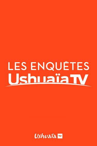 Les Enquêtes d'Ushuaïa TV